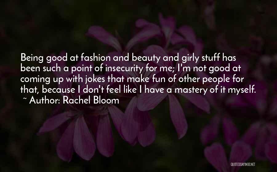 Beauty And Fashion Quotes By Rachel Bloom