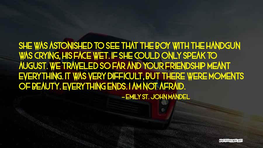 Beauty And Friendship Quotes By Emily St. John Mandel Beauty And Friendship Quotes By Emily St. John Mandel