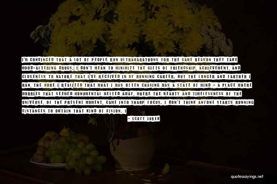 Beauty And Friendship Quotes By Scott Jurek Beauty And Friendship Quotes By Scott Jurek