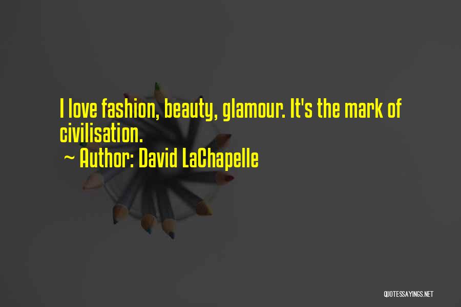 Beauty And Glamour Quotes By David LaChapelle