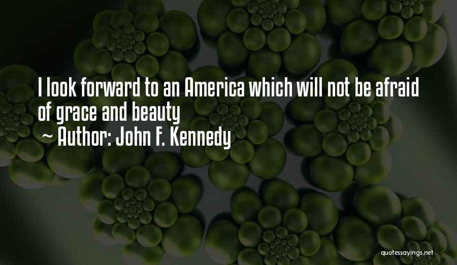 Beauty And Grace Quotes By John F. Kennedy