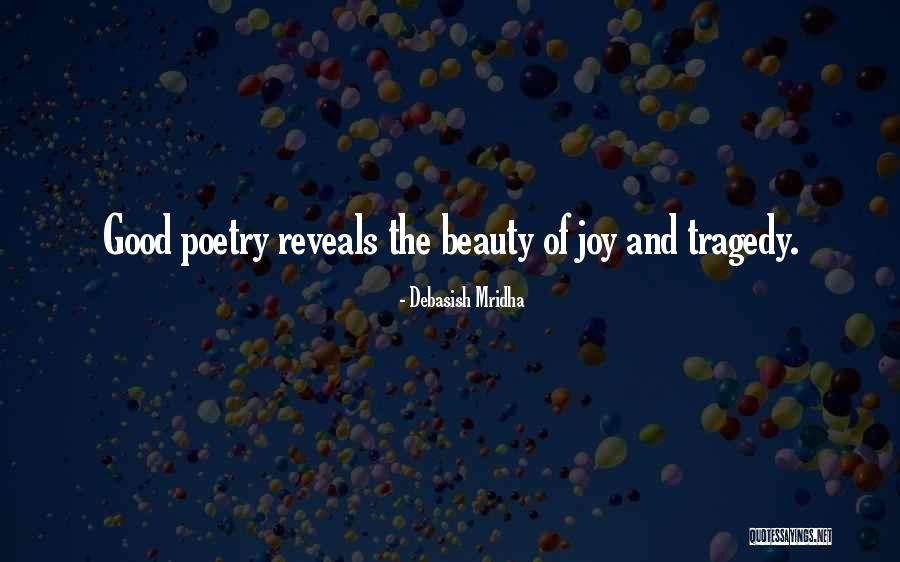 Beauty And Joy Of Life Quotes By Debasish Mridha Beauty And Joy Of Life Quotes By Debasish Mridha