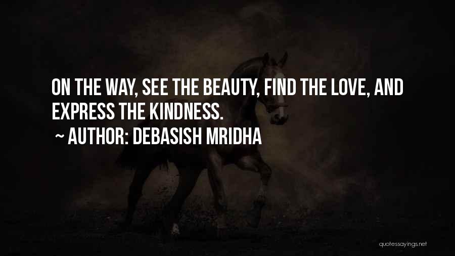 Beauty And Kindness Quotes By Debasish Mridha