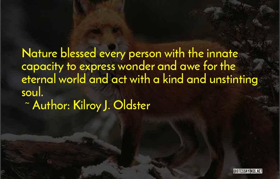 Beauty And Kindness Quotes By Kilroy J. Oldster