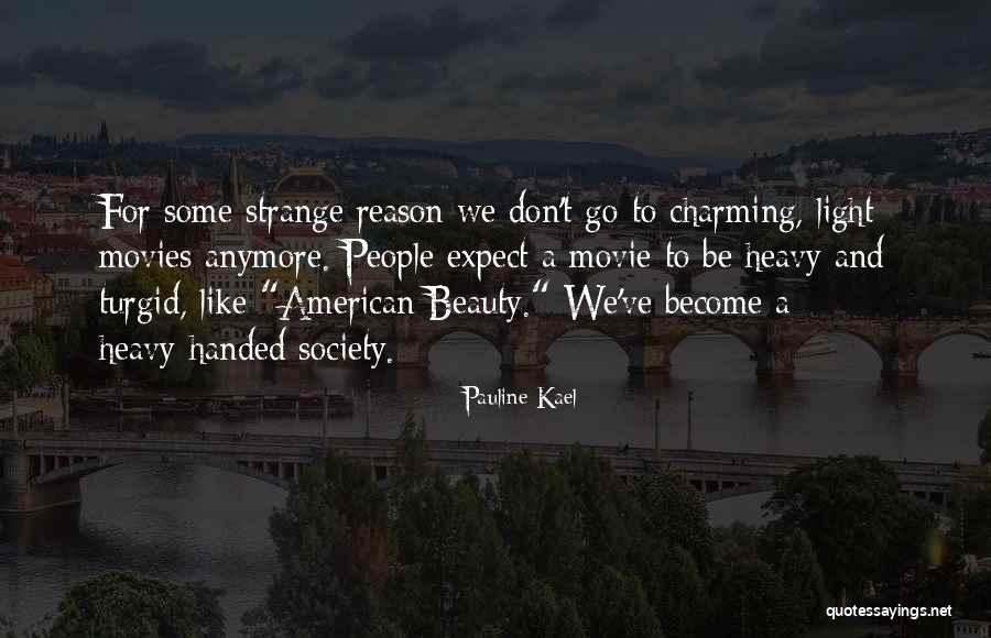 Beauty And Light Quotes By Pauline Kael Beauty And Light Quotes By Pauline Kael
