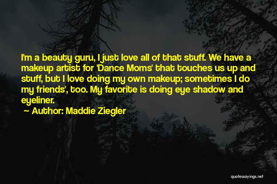 Beauty And Makeup Quotes By Maddie Ziegler