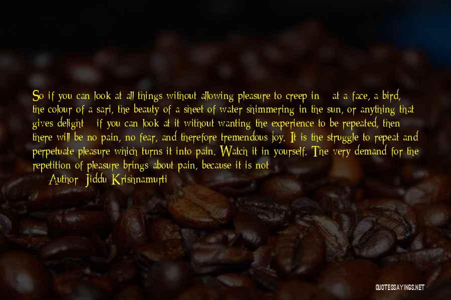 Beauty And Pain Quotes By Jiddu Krishnamurti Beauty And Pain Quotes By Jiddu Krishnamurti