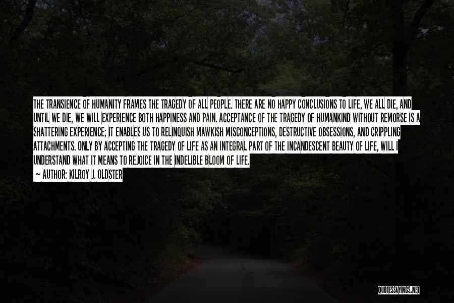 Beauty And Pain Quotes By Kilroy J. Oldster Beauty And Pain Quotes By Kilroy J. Oldster
