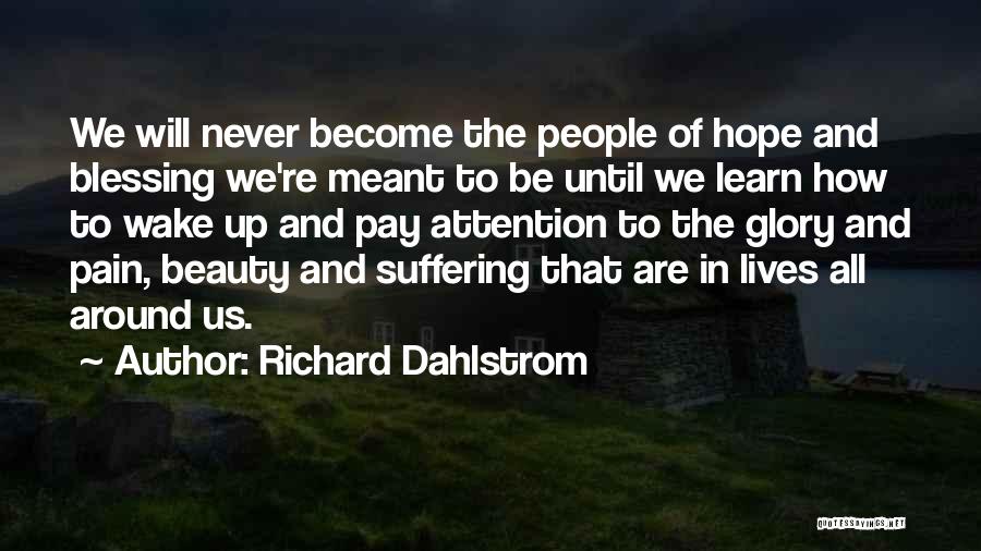 Beauty And Pain Quotes By Richard Dahlstrom Beauty And Pain Quotes By Richard Dahlstrom