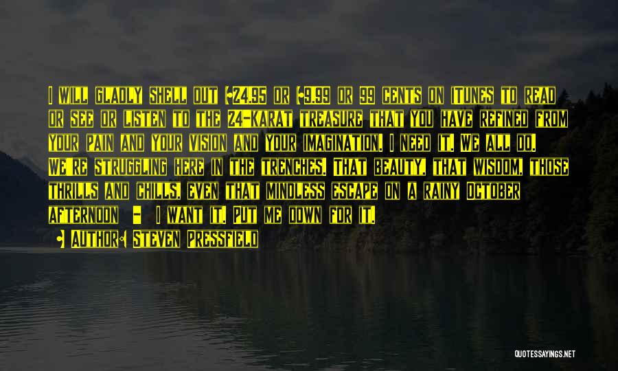 Beauty And Pain Quotes By Steven Pressfield Beauty And Pain Quotes By Steven Pressfield