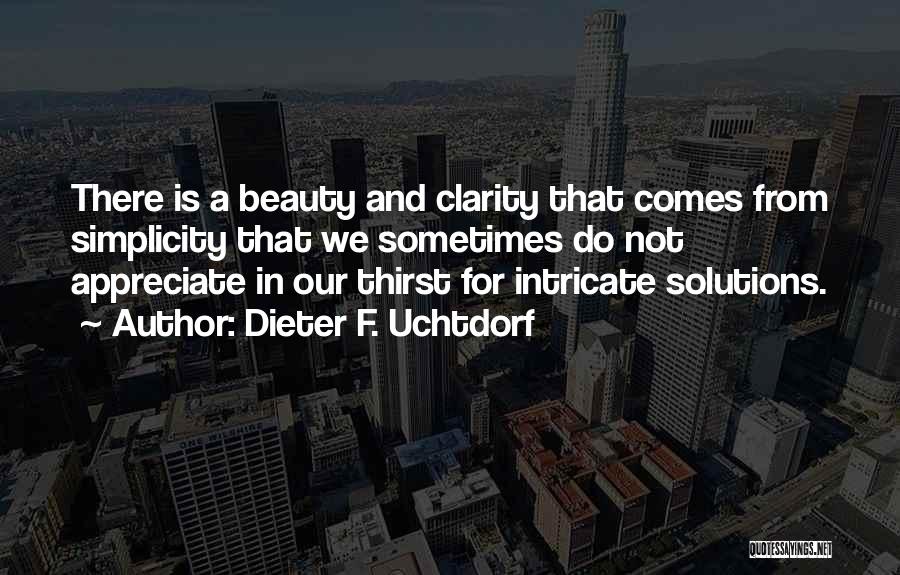 Beauty And Simplicity Quotes By Dieter F. Uchtdorf