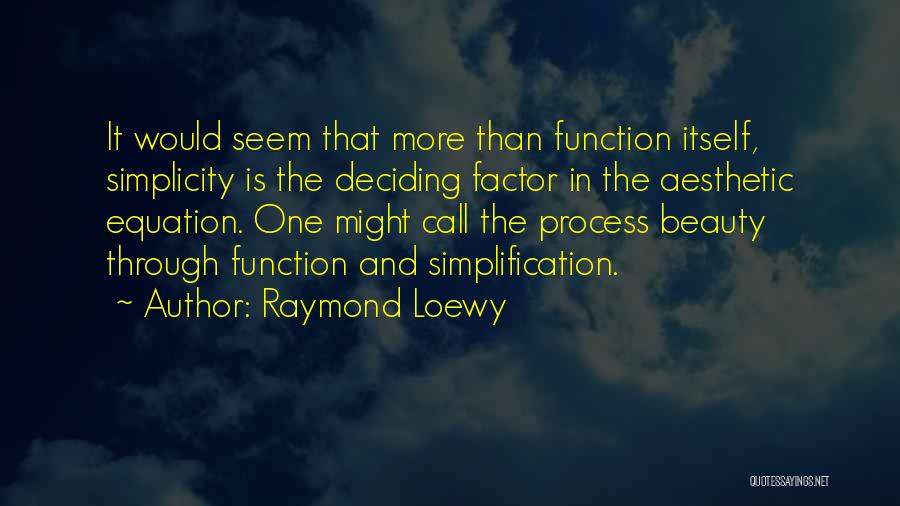 Beauty And Simplicity Quotes By Raymond Loewy