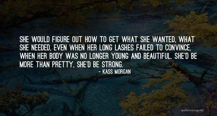 Beauty And Strength Quotes By Kass Morgan