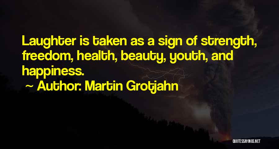 Beauty And Strength Quotes By Martin Grotjahn