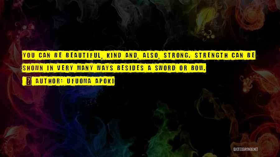 Beauty And Strength Quotes By Ufuoma Apoki