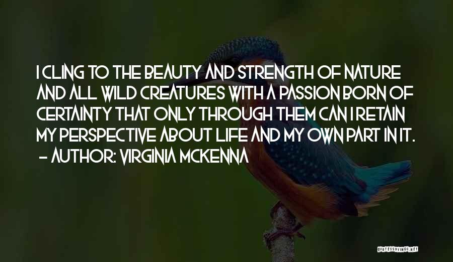 Beauty And Strength Quotes By Virginia McKenna