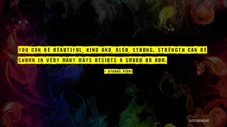 Beauty And Strong Quotes By Ufuoma Apoki Beauty And Strong Quotes By Ufuoma Apoki