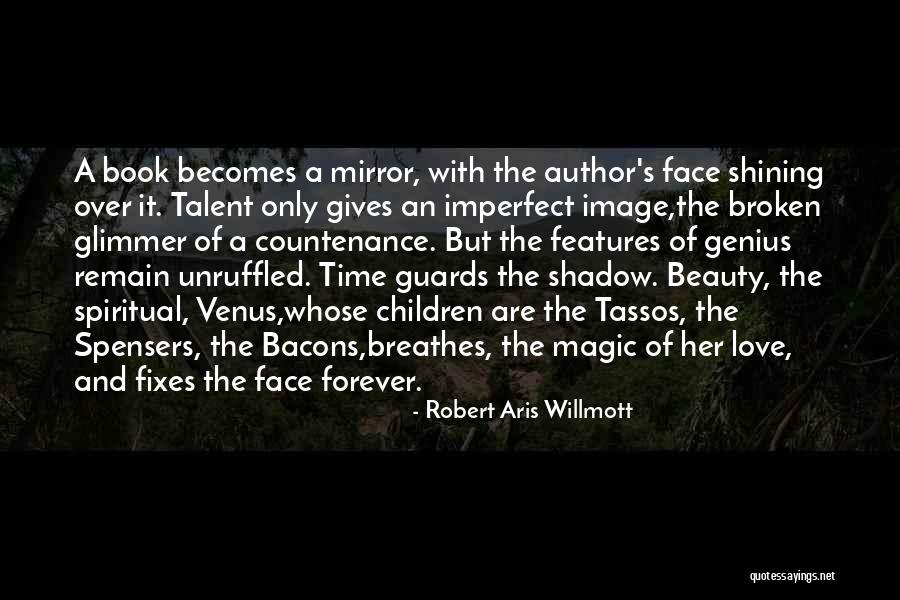 Beauty And Talent Quotes By Robert Aris Willmott Beauty And Talent Quotes By Robert Aris Willmott