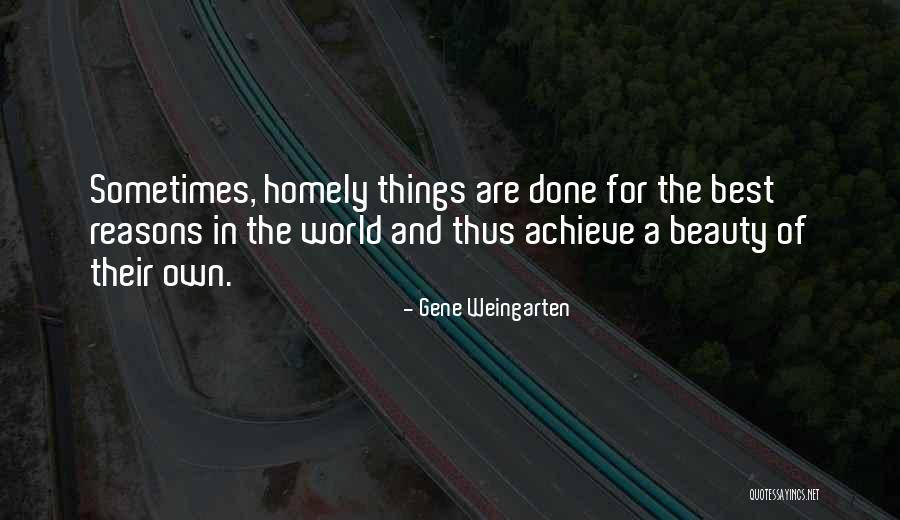 Beauty And The Best Quotes By Gene Weingarten Beauty And The Best Quotes By Gene Weingarten