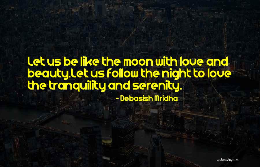 Beauty And Tranquility Quotes By Debasish Mridha Beauty And Tranquility Quotes By Debasish Mridha