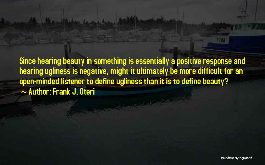 Beauty And Ugliness Quotes By Frank J. Oteri