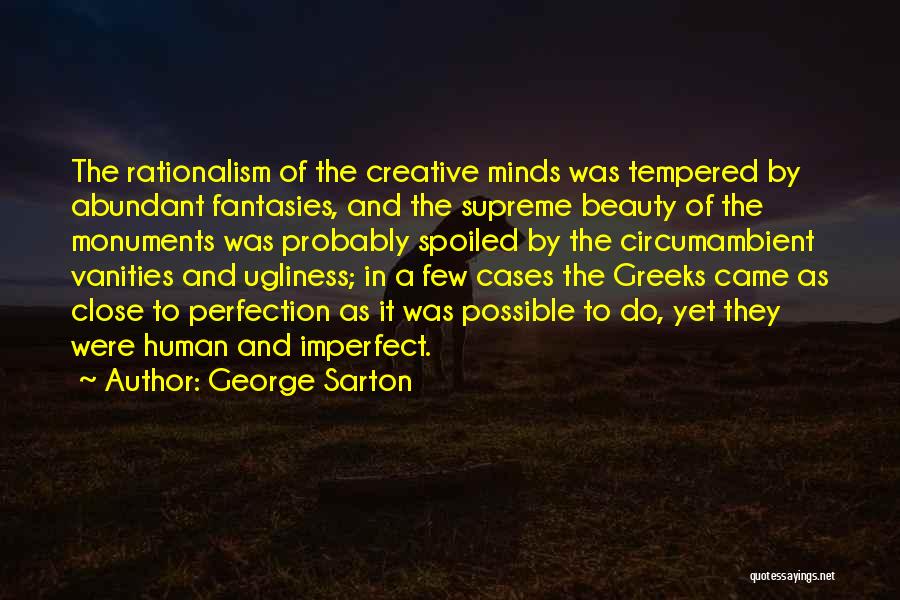 Beauty And Ugliness Quotes By George Sarton