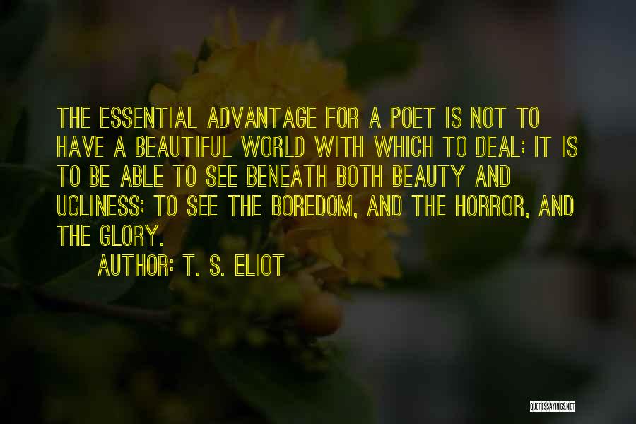 Beauty And Ugliness Quotes By T. S. Eliot