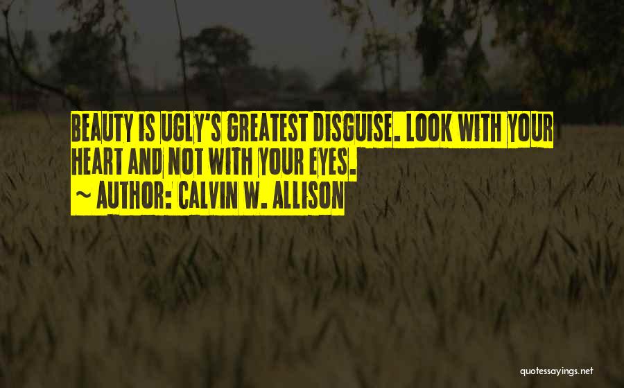 Beauty And Ugly Quotes By Calvin W. Allison