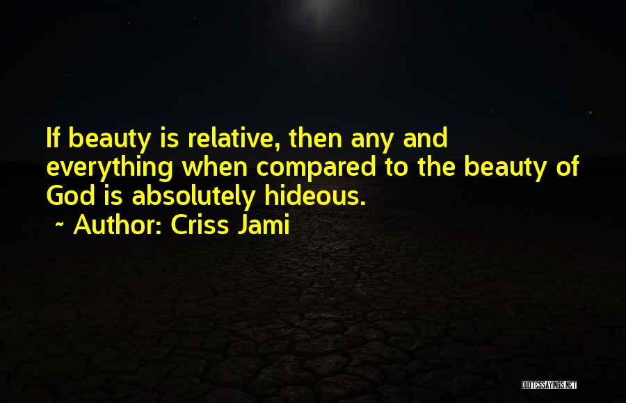 Beauty And Ugly Quotes By Criss Jami