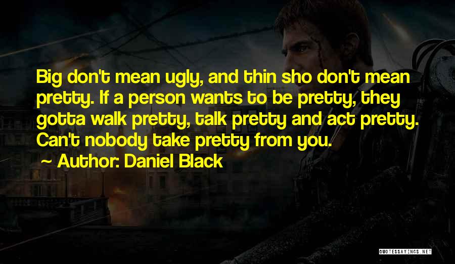 Beauty And Ugly Quotes By Daniel Black Beauty And Ugly Quotes By Daniel Black