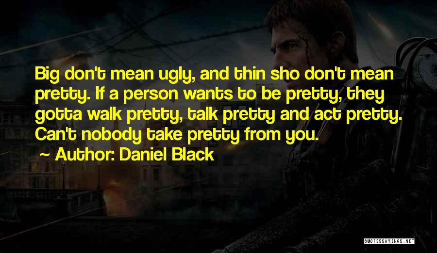 Beauty And Ugly Quotes By Daniel Black