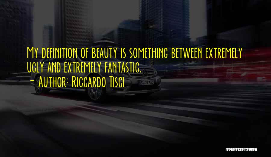 Beauty And Ugly Quotes By Riccardo Tisci