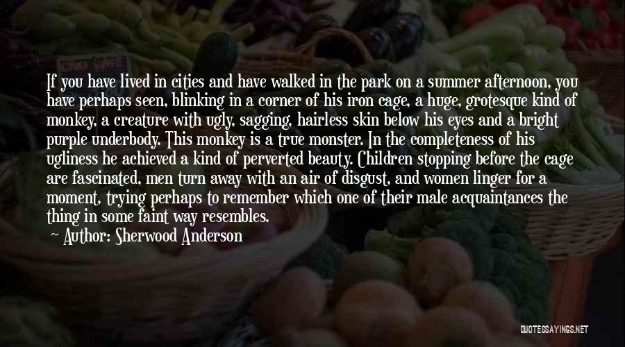 Beauty And Ugly Quotes By Sherwood Anderson Beauty And Ugly Quotes By Sherwood Anderson