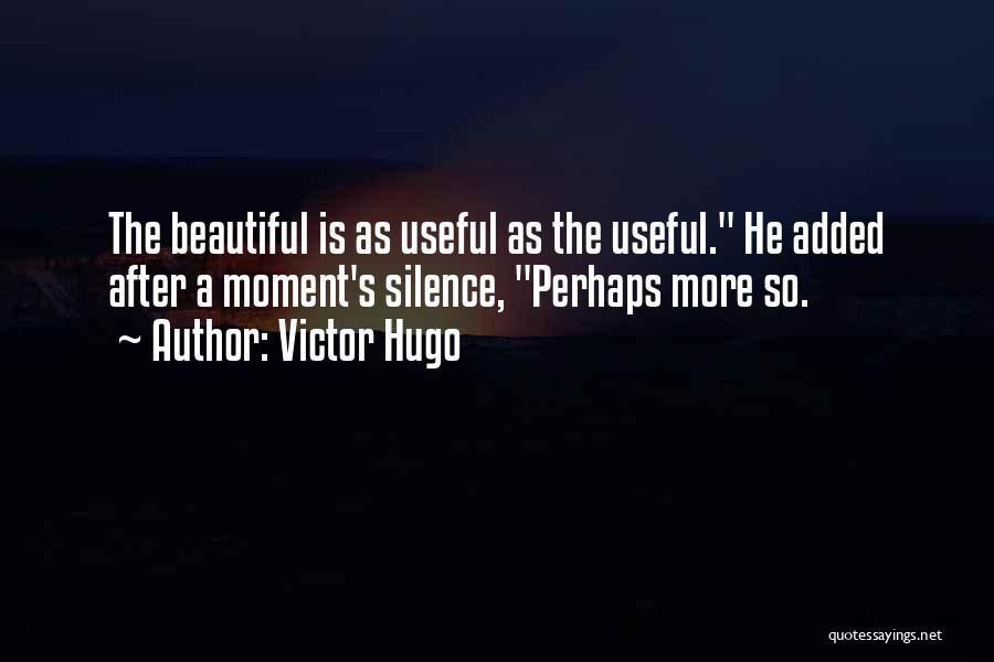 Beauty And Utility Quotes By Victor Hugo