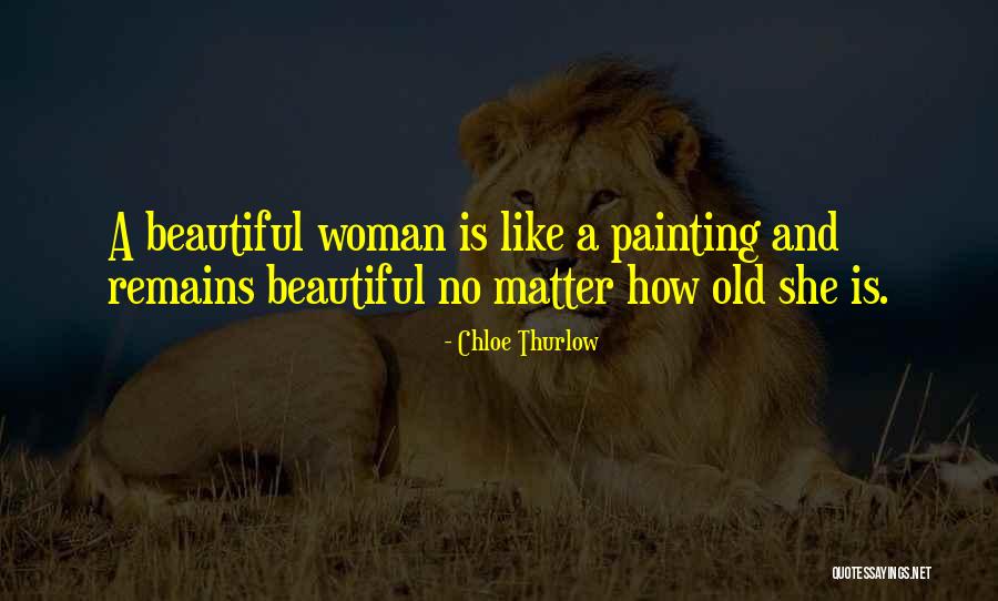 Beauty And Woman Quotes By Chloe Thurlow Beauty And Woman Quotes By Chloe Thurlow