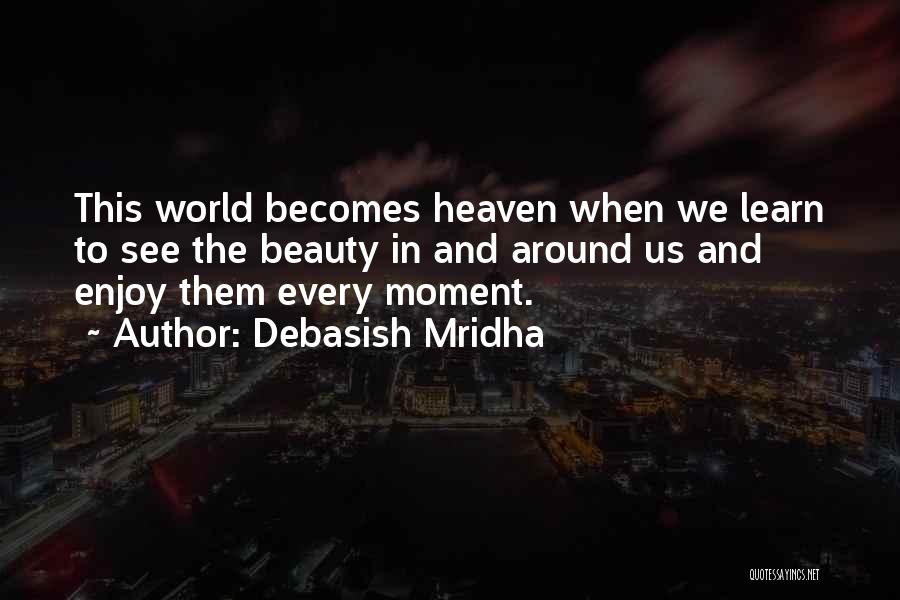 Beauty Around The World Quotes By Debasish Mridha