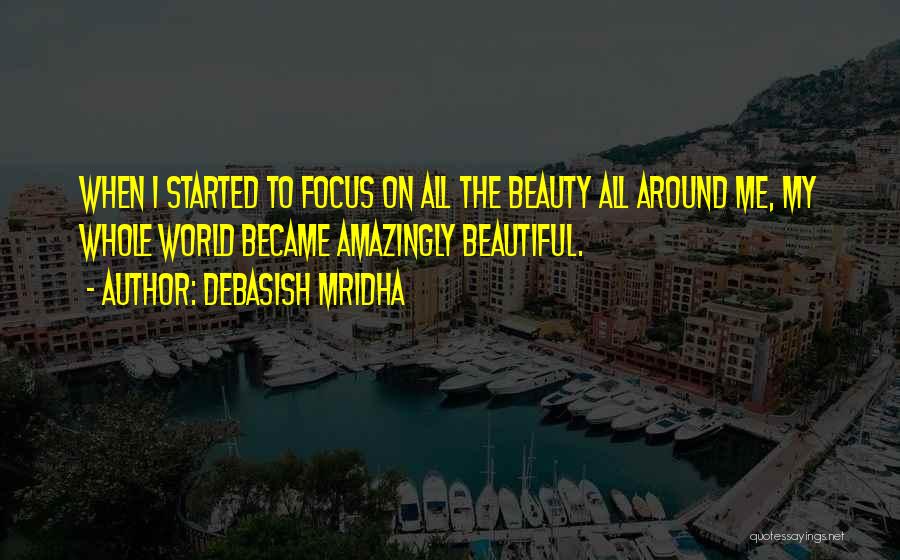 Beauty Around The World Quotes By Debasish Mridha