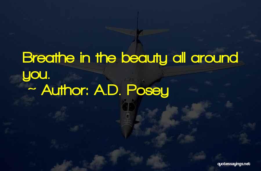 Beauty Around You Quotes By A.D. Posey
