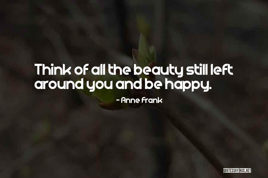 Beauty Around You Quotes By Anne Frank