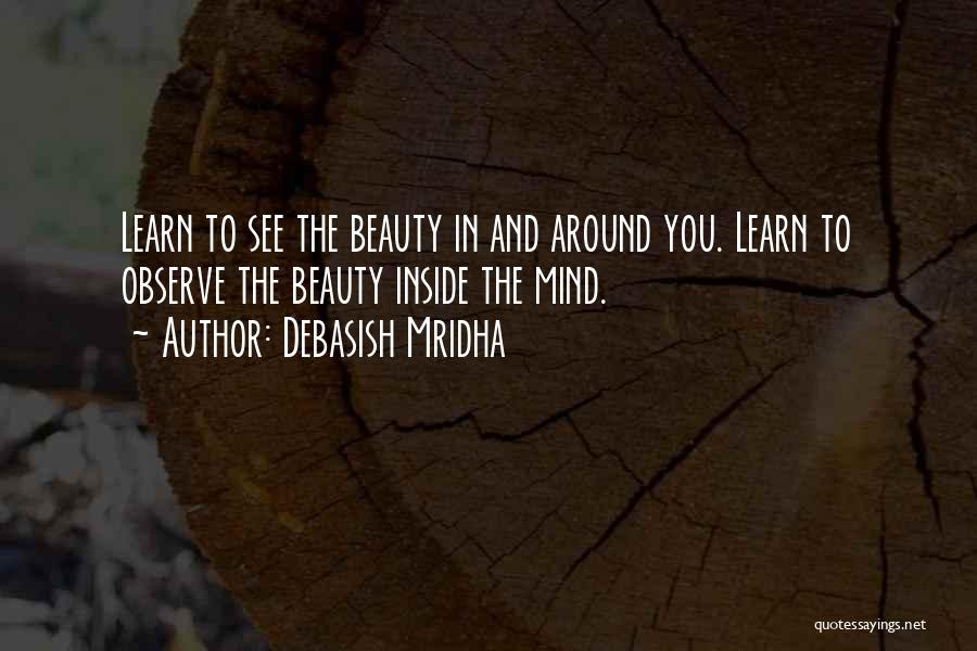 Beauty Around You Quotes By Debasish Mridha