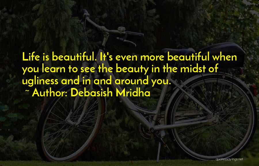 Beauty Around You Quotes By Debasish Mridha