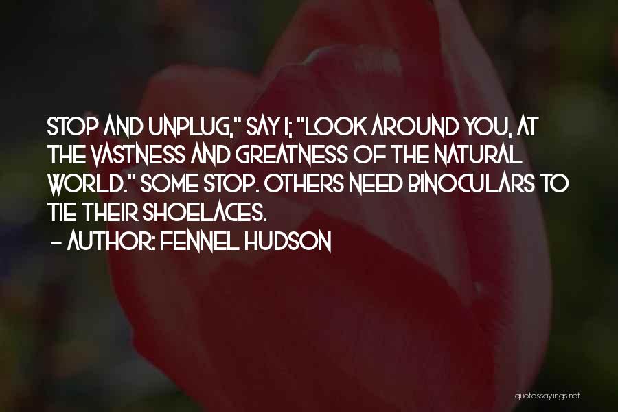 Beauty Around You Quotes By Fennel Hudson