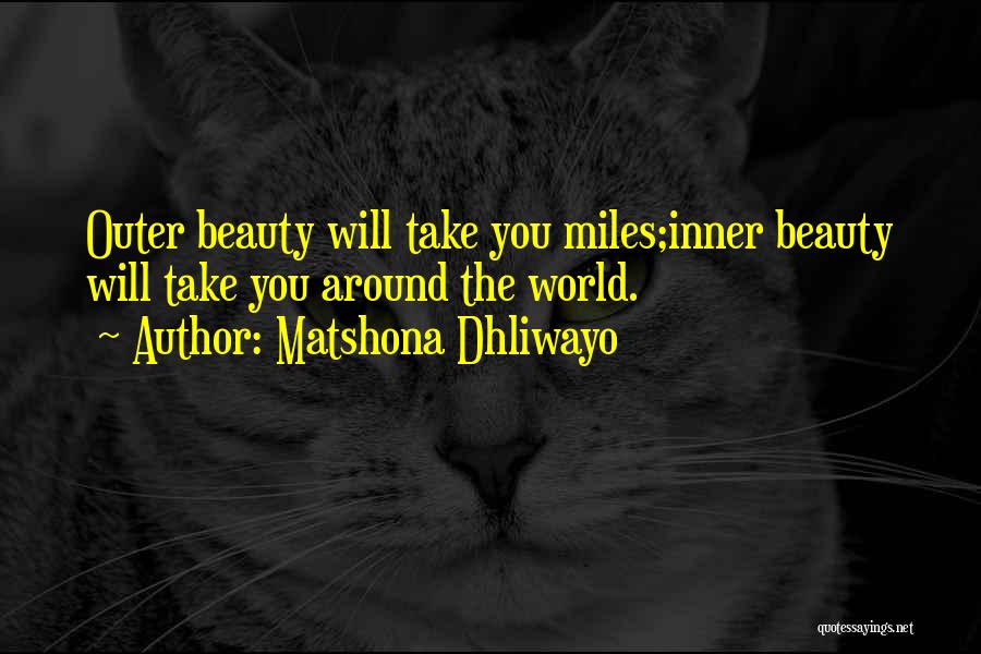 Beauty Around You Quotes By Matshona Dhliwayo