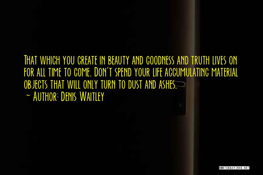 Beauty Ashes Quotes By Denis Waitley