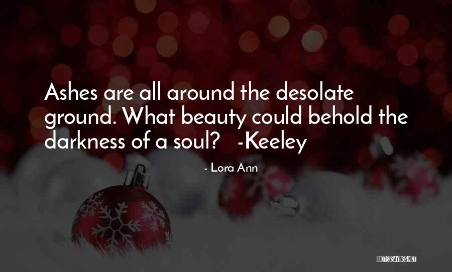 Beauty Ashes Quotes By Lora Ann Beauty Ashes Quotes By Lora Ann