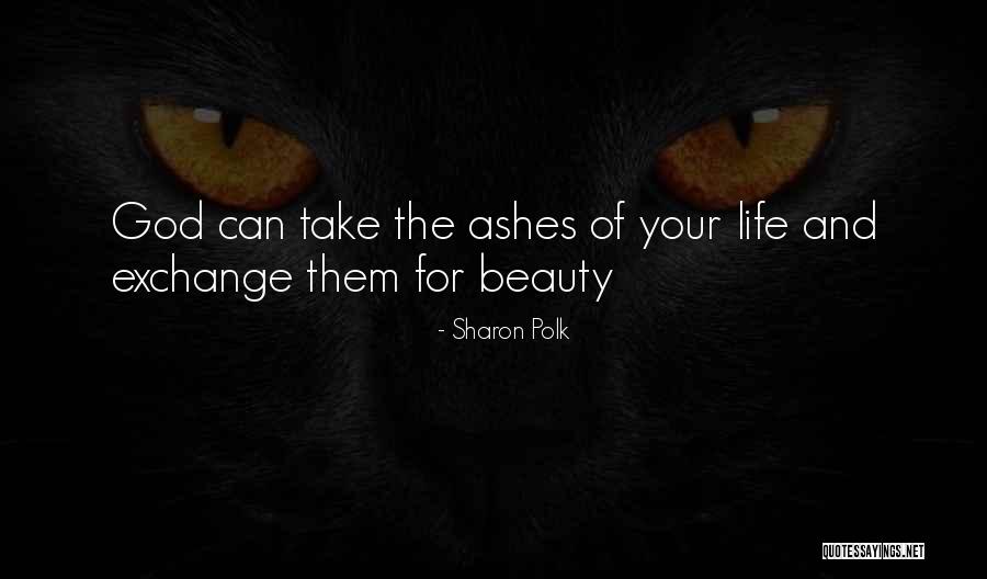 Beauty Ashes Quotes By Sharon Polk