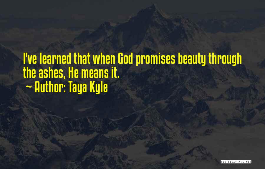 Beauty Ashes Quotes By Taya Kyle
