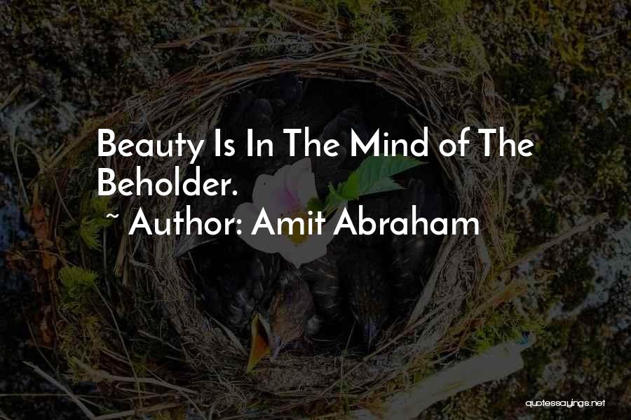 Beauty Beholder Quotes By Amit Abraham