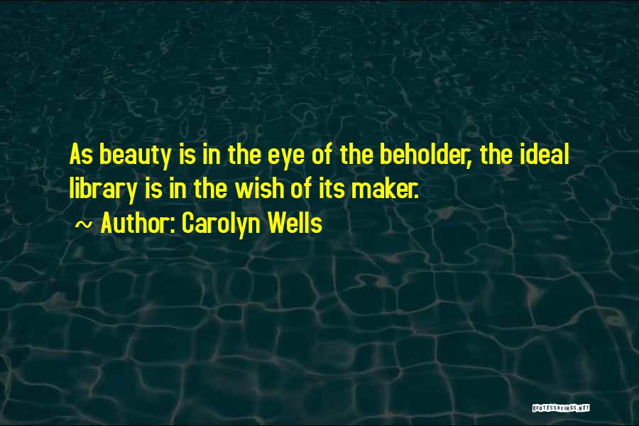 Beauty Beholder Quotes By Carolyn Wells