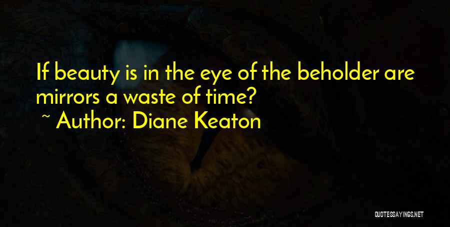 Beauty Beholder Quotes By Diane Keaton